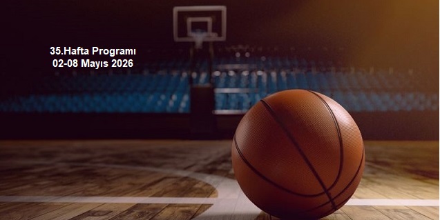 35.Hafta Programı 02-08 Mayıs 2026